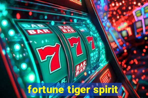 fortune tiger spirit