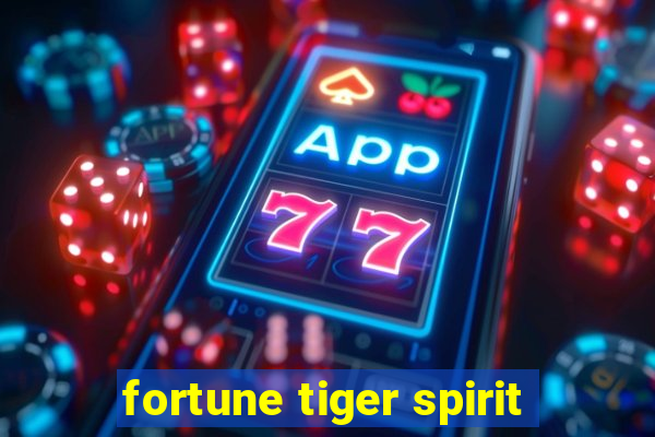 fortune tiger spirit