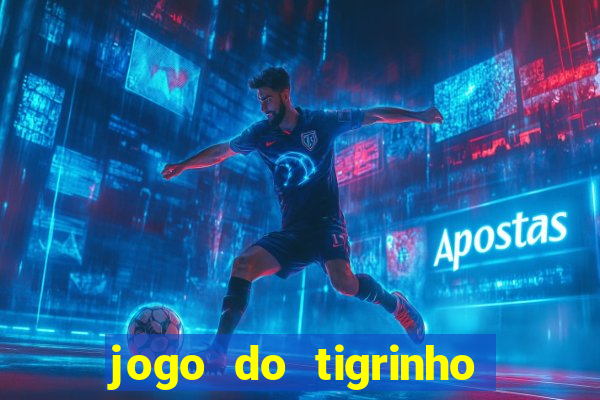 jogo do tigrinho deposito minimo 1 real