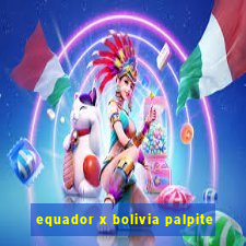 equador x bolivia palpite