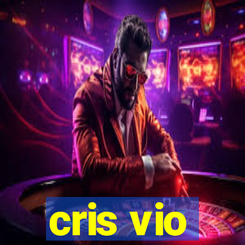 cris vio