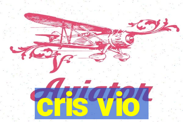 cris vio