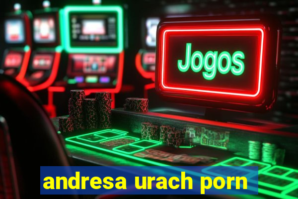 andresa urach porn