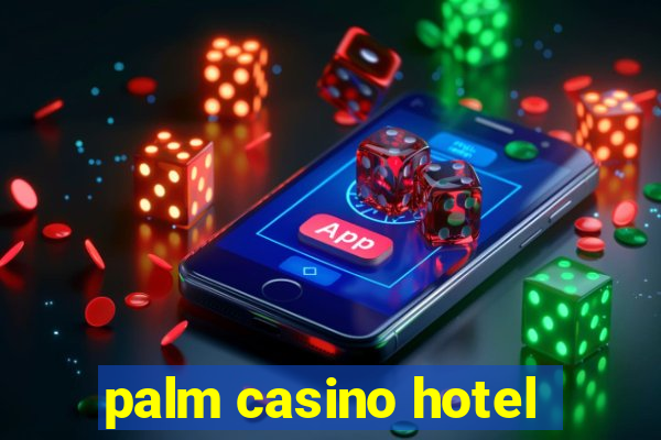 palm casino hotel