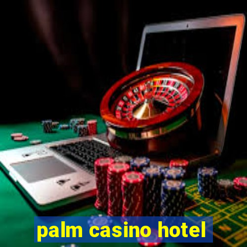 palm casino hotel