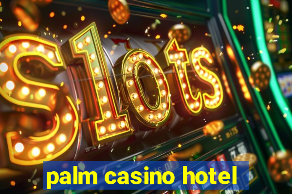 palm casino hotel