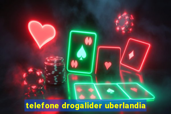 telefone drogalider uberlandia