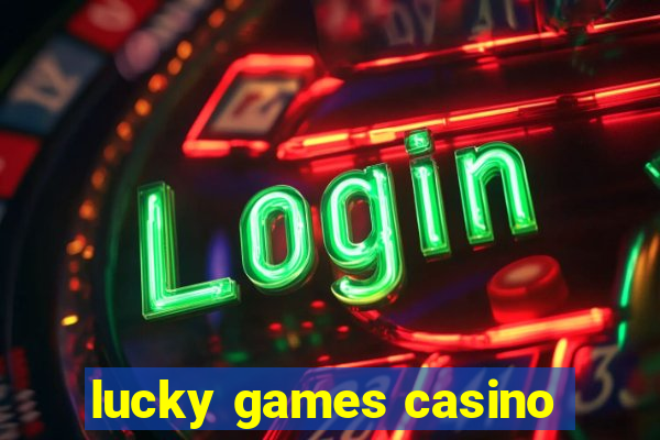 lucky games casino