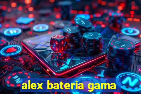 alex bateria gama