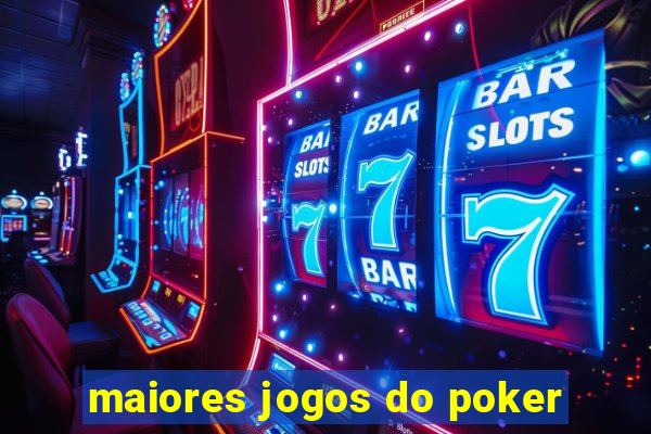 maiores jogos do poker