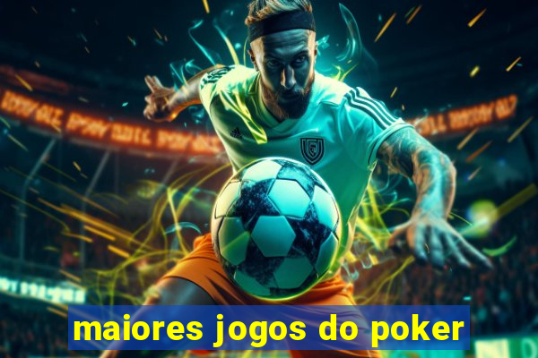 maiores jogos do poker