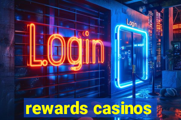 rewards casinos