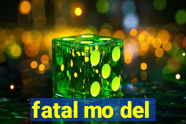 fatal mo del