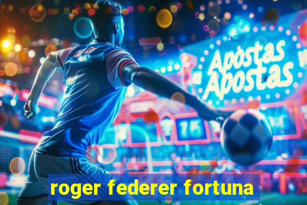 roger federer fortuna