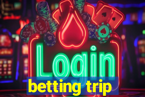 betting trip