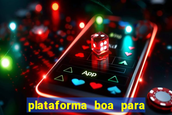 plataforma boa para jogar tigre