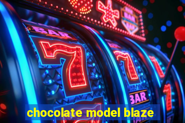 chocolate model blaze