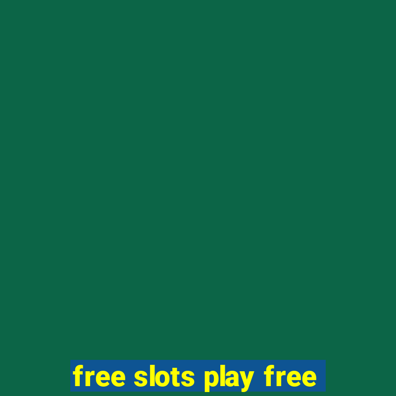 free slots play free