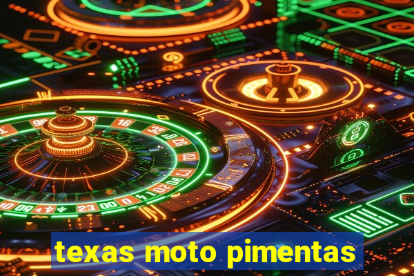 texas moto pimentas