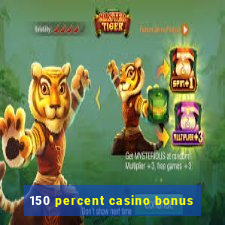 150 percent casino bonus