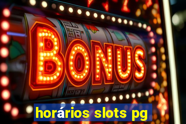 horários slots pg