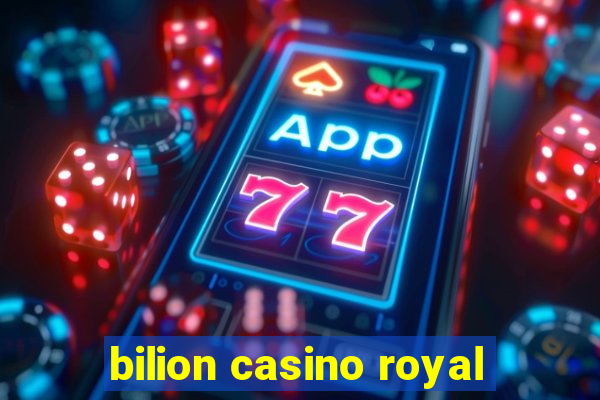 bilion casino royal