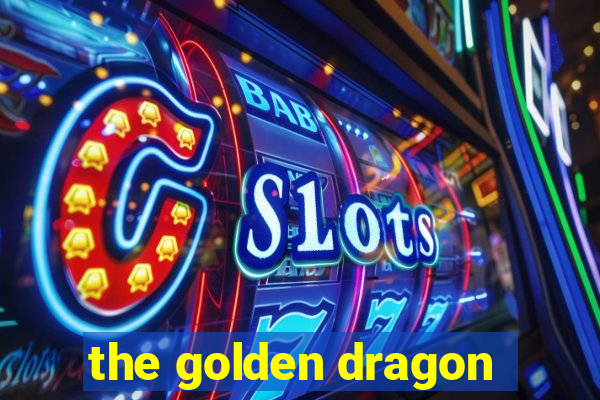 the golden dragon