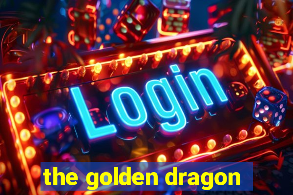 the golden dragon