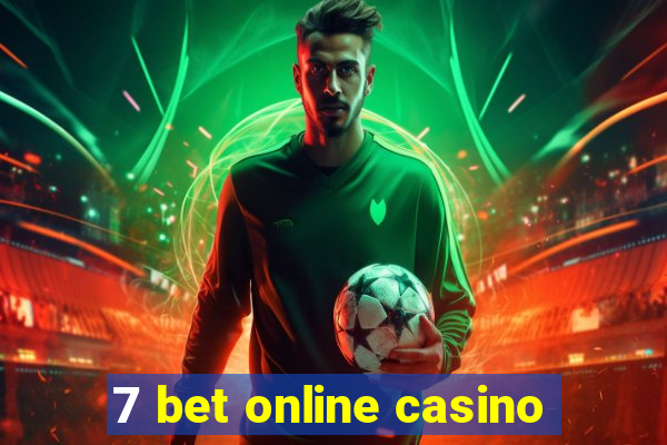 7 bet online casino