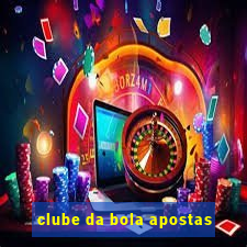 clube da bola apostas