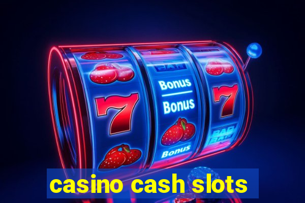 casino cash slots