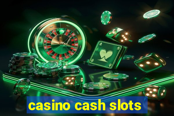 casino cash slots