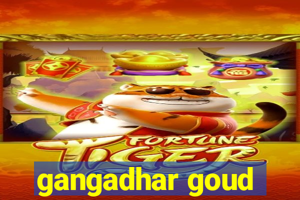 gangadhar goud