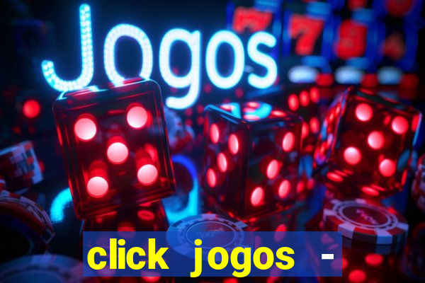 click jogos - ganhar dinheiro