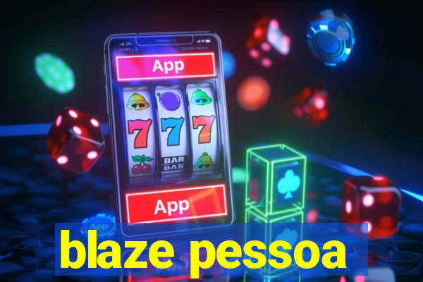 blaze pessoa