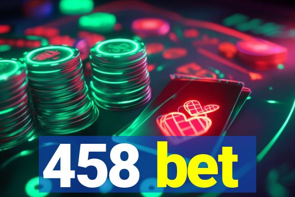 458 bet