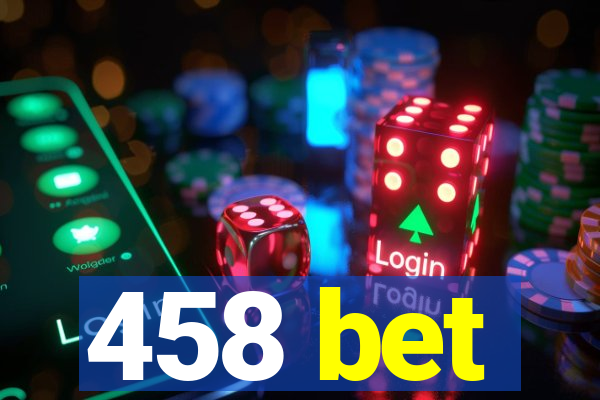 458 bet