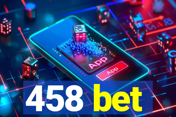 458 bet