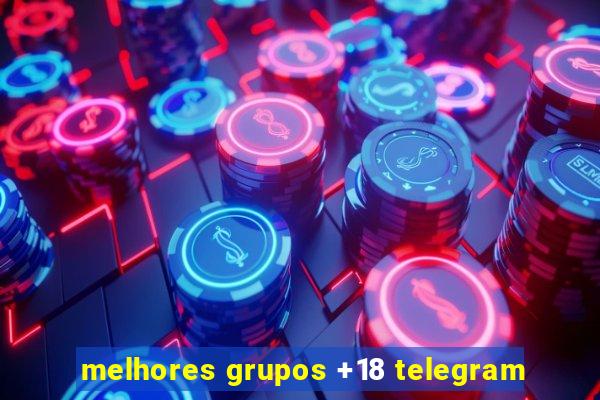 melhores grupos +18 telegram