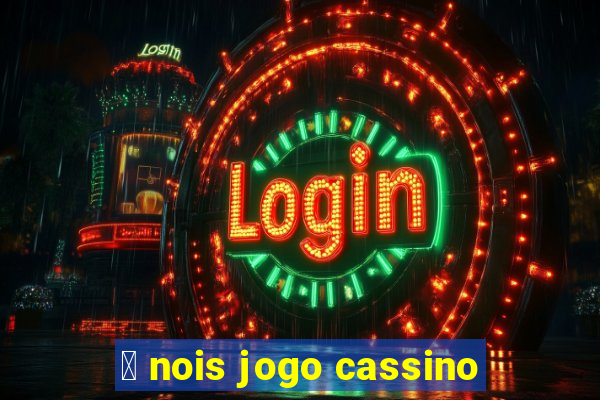 茅 nois jogo cassino