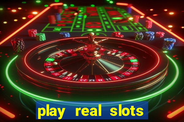 play real slots for real money