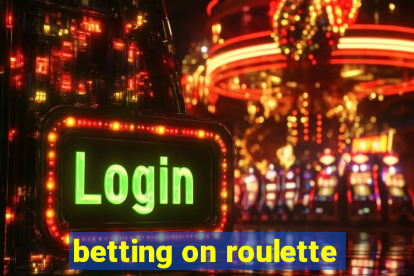 betting on roulette