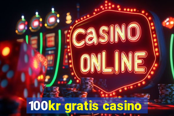 100kr gratis casino