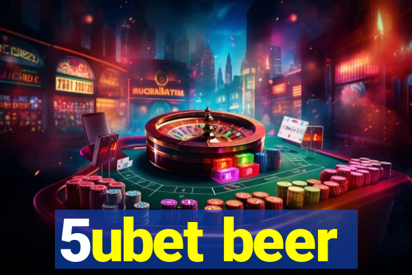 5ubet beer