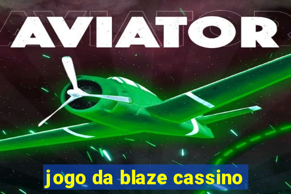 jogo da blaze cassino