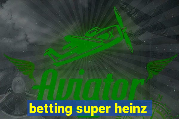 betting super heinz