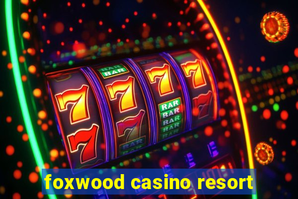 foxwood casino resort