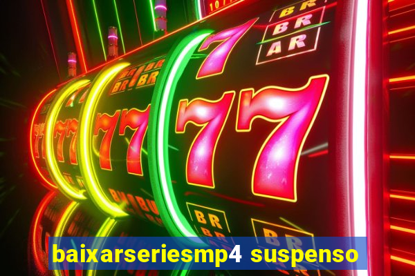 baixarseriesmp4 suspenso