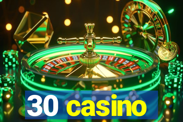 30 casino