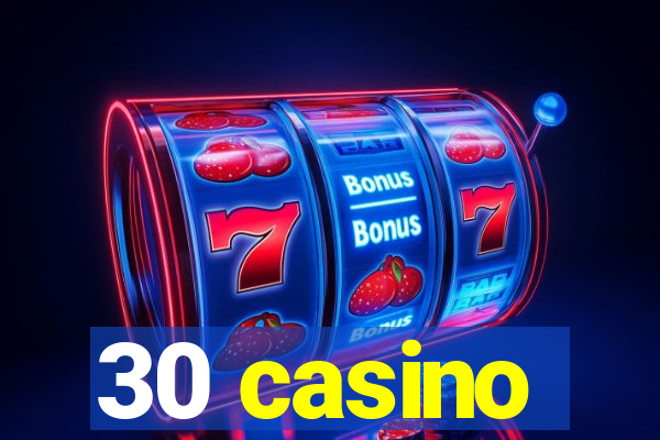 30 casino